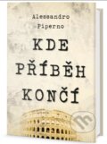Kniha: Kde příběh končí (Alessandro Piperno). Edice knihy Omega, 2018 Kniha: Kde příběh končí (Alessandro Piperno). Edice knihy Omega, 2018