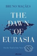 Kniha: The Dawn of Eurasia (Bruno Macaes). Allen Lane, 2018 Kniha: The Dawn of Eurasia (Bruno Macaes). Allen Lane, 2018
