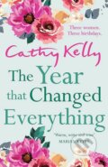 Kniha: The Year that Changed Everything (Cathy Kelly). Orion, 2018 Kniha: The Year that Changed Everything (Cathy Kelly). Orion, 2018