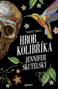 Kniha: Hrob kolibříka (Jennifer Skutelsky). Jota, 2018 Kniha: Hrob kolibříka (Jennifer Skutelsky). Jota, 2018