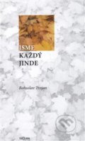 Kniha: Jsme každý jinde (Bohuslav Trojan). Bohuslav Trojan, 2018 Kniha: Jsme každý jinde (Bohuslav Trojan). Bohuslav Trojan, 2018