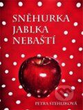 E-kniha: Sněhurka jablka nebaští (Petra Stehlíková) E-kniha: Sněhurka jablka nebaští (Petra Stehlíková)