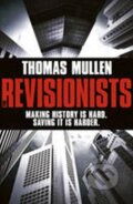 Kniha: The Revisionists (Thomas Mullen). Hodder and Stoughton, 2012 Kniha: The Revisionists (Thomas Mullen). Hodder and Stoughton, 2012