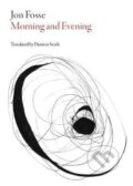 Kniha: Morning and Evening (Jon Fosse). Dalkey Archive Press, 2015 Kniha: Morning and Evening (Jon Fosse). Dalkey Archive Press, 2015