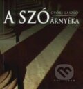 Kniha: A szó árnyéka (László Győri). Kalligram, 2010 Kniha: A szó árnyéka (László Győri). Kalligram, 2010