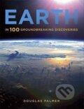 Kniha: Earth in 100 Groundbreaking Discoveries (Douglas Palmer). Quercus, 2011 Kniha: Earth in 100 Groundbreaking Discoveries (Douglas Palmer). Quercus, 2011