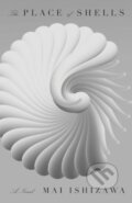 Kniha: The Place of Shells (Mai Ishizawa). New Directions, 2025 Kniha: The Place of Shells (Mai Ishizawa). New Directions, 2025
