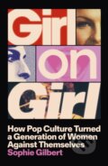 Kniha: Girl on Girl (Sophie Gilbert) Kniha: Girl on Girl (Sophie Gilbert)