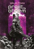 Kniha: Projít ohněm (Jakub Hoza). Mystery Press, 2025 Kniha: Projít ohněm (Jakub Hoza). Mystery Press, 2025