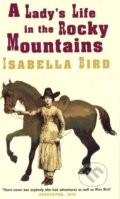 Kniha: A Lady's Life In The Rocky Mountains (Isabella L. Bird). Virago, 1982 Kniha: A Lady's Life In The Rocky Mountains (Isabella L. Bird). Virago, 1982