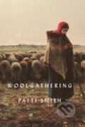 Kniha: Woolgathering (Patti Smith). , 2012 Kniha: Woolgathering (Patti Smith). , 2012
