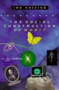 Kniha: The Social Construction of What? (Ian Hacking). Harvard University Press, 2000 Kniha: The Social Construction of What? (Ian Hacking). Harvard University Press, 2000