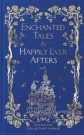 Kniha: Enchanted Tales & Happily Ever Afters (Macmillan Collector's Library). Pan Macmillan, 2023 Kniha: Enchanted Tales & Happily Ever Afters (Macmillan Collector's Library). Pan Macmillan, 2023