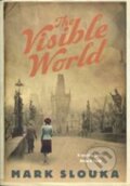 Kniha: The Visible World (Mark Slouka). Portobello Books, 2007 Kniha: The Visible World (Mark Slouka). Portobello Books, 2007