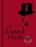 Kniha: How To Be Good Husband (Bodleian Library). The Bodleian Library, 2008 Kniha: How To Be Good Husband (Bodleian Library). The Bodleian Library, 2008