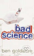 Kniha: Bad Science (Ben Goldacre). HarperCollins, 2008 Kniha: Bad Science (Ben Goldacre). HarperCollins, 2008