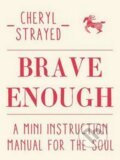 Kniha: Brave Enough (Cheryl Strayedová). Atlantic Books, 2015 Kniha: Brave Enough (Cheryl Strayedová). Atlantic Books, 2015