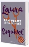Kniha: Tan veloz como el deseo (Laura Esquivel). Punto de lectura, 2016 Kniha: Tan veloz como el deseo (Laura Esquivel). Punto de lectura, 2016