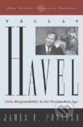Kniha: Vaclav Havel (James F Pontuso). Rowman & Littlefield, 2004 Kniha: Vaclav Havel (James F Pontuso). Rowman & Littlefield, 2004