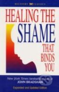 Kniha: Healing the Shame That Binds You (John Bradshaw). , 2006 Kniha: Healing the Shame That Binds You (John Bradshaw). , 2006