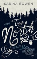 Kniha: True North - Du bist alles für immer (Sarina Bowen). LYX, 2017 Kniha: True North - Du bist alles für immer (Sarina Bowen). LYX, 2017