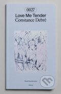 Kniha: Love Me Tender (Constance Debre). tranzit.cz, 2025 Kniha: Love Me Tender (Constance Debre). tranzit.cz, 2025