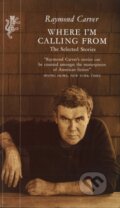 Kniha: Where I'm Calling From (Raymond Carver). Harvill Press, 1993 Kniha: Where I'm Calling From (Raymond Carver). Harvill Press, 1993