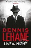 Kniha: Live by Night (Dennis Lehane). Abacus, 2013 Kniha: Live by Night (Dennis Lehane). Abacus, 2013