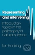 Kniha: Representing and Intervening (Ian Hacking). Cambridge University Press, 1983 Kniha: Representing and Intervening (Ian Hacking). Cambridge University Press, 1983
