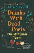 Kniha: Drinks with Dead Poets: The Autumn Term (Glyn Maxwell). Oberon, 2017 Kniha: Drinks with Dead Poets: The Autumn Term (Glyn Maxwell). Oberon, 2017