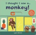 Kniha: I thought I saw a... Monkey! (Ruth Symons). Folio, 2019 Kniha: I thought I saw a... Monkey! (Ruth Symons). Folio, 2019
