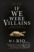 Kniha: If We Were Villains (M.L. Rio), 2017 Kniha: If We Were Villains (M.L. Rio), 2017