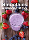 Kniha: Smoothies a ovocné šťavy (Anna Brenn Horová). Fortuna Libri, 2018 Kniha: Smoothies a ovocné šťavy (Anna Brenn Horová). Fortuna Libri, 2018