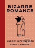 Kniha: Bizarre Romance (Audrey Niffenegger a Eddie Campbell). Jonathan Cape, 2018 Kniha: Bizarre Romance (Audrey Niffenegger a Eddie Campbell). Jonathan Cape, 2018