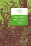 Kniha: Schellingova metafyzika přírody (Jindřich Karásek). Pavel Mervart, 2018 Kniha: Schellingova metafyzika přírody (Jindřich Karásek). Pavel Mervart, 2018