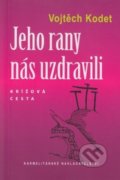 Kniha: Jeho rany nás uzdravili (Vojtěch Kodet). Karmelitánske nakladateľstvo, 2018 Kniha: Jeho rany nás uzdravili (Vojtěch Kodet). Karmelitánske nakladateľstvo, 2018
