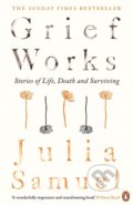 Kniha: Grief Works (Julia Samuel). Penguin Books, 2018 Kniha: Grief Works (Julia Samuel). Penguin Books, 2018