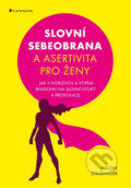 Kniha: Slovní sebeobrana a asertivita pro ženy (Nicole Staudinger). Grada, 2018 Kniha: Slovní sebeobrana a asertivita pro ženy (Nicole Staudinger). Grada, 2018