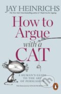 Kniha: How to Argue with a Cat (Jay Heinrichs). Penguin Books, 2018 Kniha: How to Argue with a Cat (Jay Heinrichs). Penguin Books, 2018