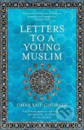 Kniha: Letters to a Young Muslim (Omar Saif Ghobash). Picador, 2018 Kniha: Letters to a Young Muslim (Omar Saif Ghobash). Picador, 2018