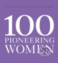 Kniha: 100 Pioneering Women (National Portrait Gallery). National Portrait Gallery, 2018 Kniha: 100 Pioneering Women (National Portrait Gallery). National Portrait Gallery, 2018