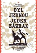 Kniha: Byl jednou jeden zázrak (Patrick Chamoiseau). Baobab, 2018 Kniha: Byl jednou jeden zázrak (Patrick Chamoiseau). Baobab, 2018