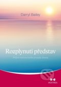 Kniha: Rozplynutí představ (Darryl Bailey). Maitrea, 2018 Kniha: Rozplynutí představ (Darryl Bailey). Maitrea, 2018