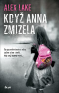 Kniha: Když Anna zmizela (Alex Lake). Ikar CZ, 2018 Kniha: Když Anna zmizela (Alex Lake). Ikar CZ, 2018
