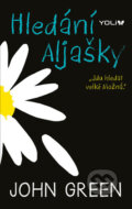 Kniha: Hledání Aljašky (John Green). YOLi CZ, 2018 Kniha: Hledání Aljašky (John Green). YOLi CZ, 2018
