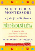 Kniha: Metoda Montessori a jak ji učit doma (Elizabeth G. Hainstock), 2018 Kniha: Metoda Montessori a jak ji učit doma (Elizabeth G. Hainstock), 2018