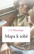 Kniha: Mapa k tobě (J.P. Moninger). Ikar CZ, 2018 Kniha: Mapa k tobě (J.P. Moninger). Ikar CZ, 2018
