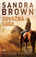 Kniha: Odvážná Sage - Texaská trilogie (Sandra Brown). Ikar CZ, 2018 Kniha: Odvážná Sage - Texaská trilogie (Sandra Brown). Ikar CZ, 2018