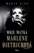 Kniha: Moje matka Marlene Dietrichová (Maria Riva). Ikar CZ, 2018 Kniha: Moje matka Marlene Dietrichová (Maria Riva). Ikar CZ, 2018