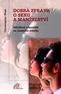 Kniha: Dobrá zpráva o sexu a manželství (Christopher West). Paulínky, 2010 Kniha: Dobrá zpráva o sexu a manželství (Christopher West). Paulínky, 2010